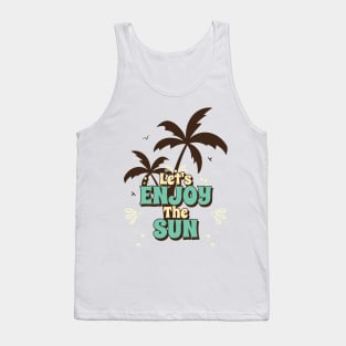 Let's enjoy the sun Tank Top